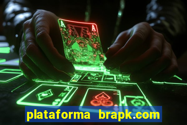 plataforma brapk.com paga mesmo